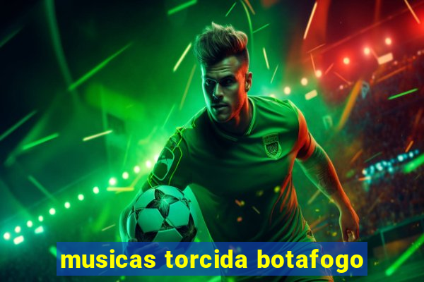 musicas torcida botafogo